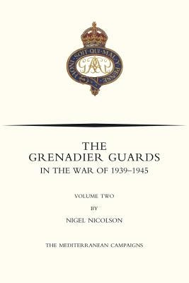 GRENADIER GUARDS IN THE WAR OF 1939-1945 Volume Two by Nicolson, Nigel