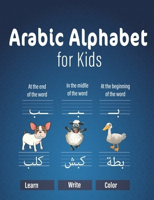 Arabic Alphabet for Kids: Easy Way to Practice Step by Step Arabic Handwriting Kindergarteners Pre School and Beginners Workbook by Arabic Writing Alphabet, Salim