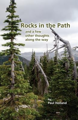 Rocks in the Path: and a few other thoughts along the way by Holland, Paul