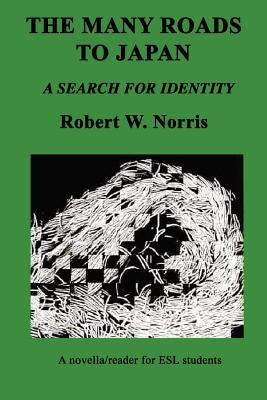 The Many Roads to Japan by Norris, Robert W.