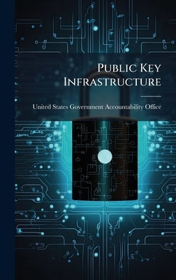 Public Key Infrastructure by United States Government Accountabili