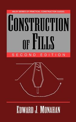 Construction of Fills by Monahan, Edward J.