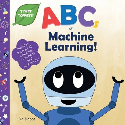 ABCs of Machine Learning (Tinker Toddlers) by Dhoot