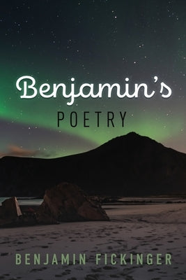 Benjamin's Poetry by Fickinger, Benjamin