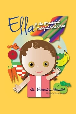 Ella and the Wonderful, Colorful Food Cape by Naudin, Veronica