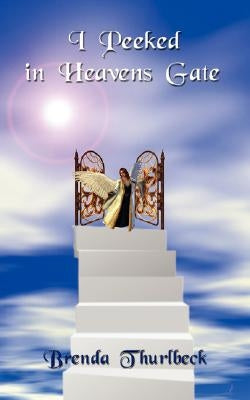 I Peeked in Heavens Gate by Thurlbeck, Brenda
