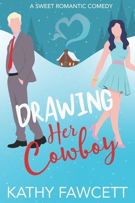 Drawing Her Cowboy: A Clean Small Town Romance by Fawcett, Kathy