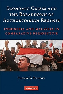 Economic Crises and the Breakdown of Authoritarian Regimes by Pepinsky, Thomas B.