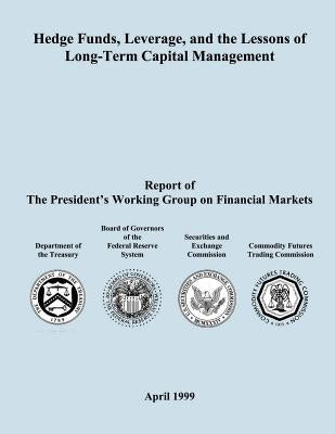 Hedge Funds, Leverage, and the Lessons of Long-Term Capital Management by Board of Govenors of the Federal Reserve