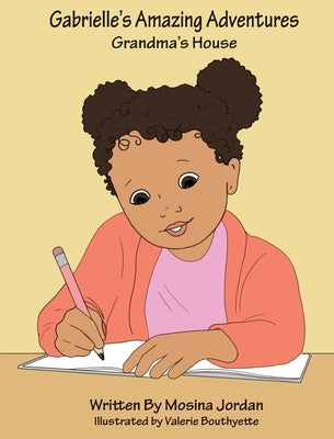 Gabrielle's Amazing Adventures Grandma's House: Grandma's House by Jordan, Mosina