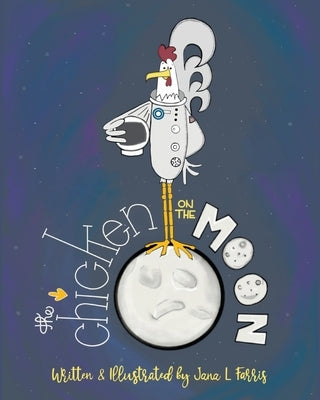 The Chicken on the Moon by Farris, Jana L.