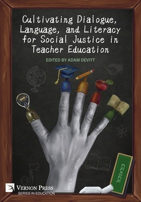 Cultivating Dialogue, Language, and Literacy for Social Justice in Teacher Education by Devitt, Adam