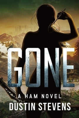 Gone: A HAM Novel Suspense Thriller by Stevens, Dustin