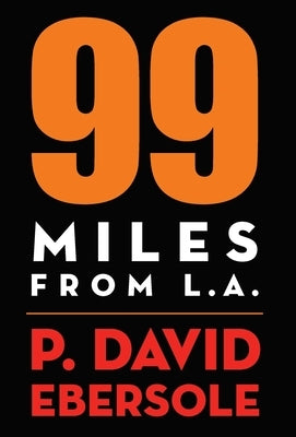 99 Miles From L.A. by Ebersole, P. David