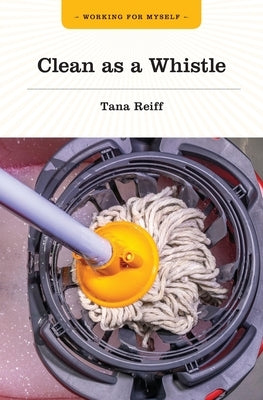 Clean as a Whistle by Reiff, Tana