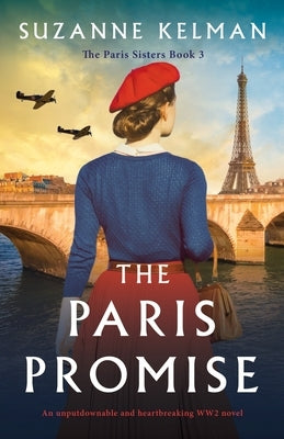 The Paris Promise: An unputdownable and heartbreaking WW2 novel by Kelman, Suzanne