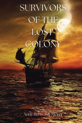 Survivors of the Lost Colony by Meyer, Anny Rehwaldt