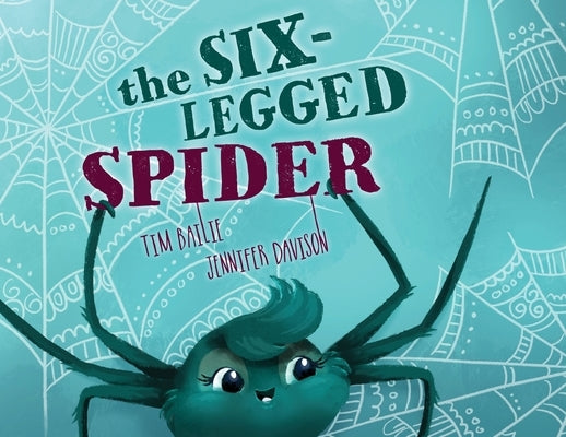 The Six-Legged Spider by Bailie, Tim