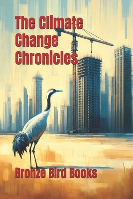 The Climate Change Chronicles by Pring-Mill, David