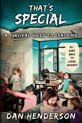 That's Special: A Survival Guide To Teaching by Henderson, Dan