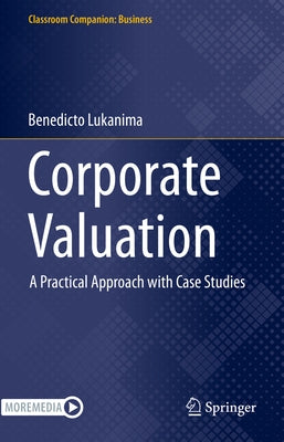 Corporate Valuation: A Practical Approach with Case Studies by Kulwizira Lukanima, Benedicto