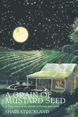 A Grain of Mustard Seed by Strickland, Shari