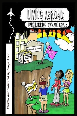 Living abroad: Dark Humor for PCV's And Expats by Allen, Sonya