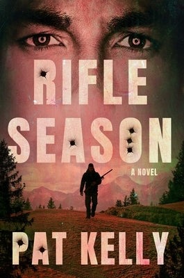 Rifle Season: A Thriller by Kelly, Pat