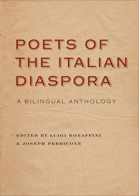 Poets of the Italian Diaspora: A Bilingual Anthology by Bonaffini, Luigi