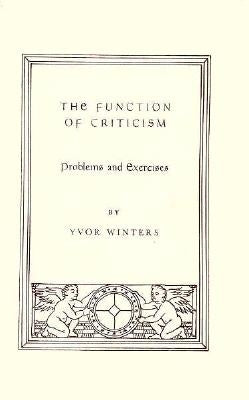 Function Of Criticism: Problems and Exercises by Winters, Yvor