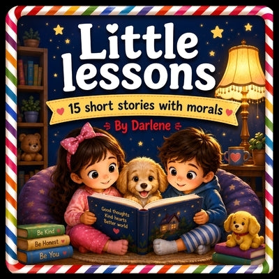 Little Lessons: 15 Short Stories with Morals by Vaz, Darlene