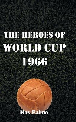 The Heroes of World Cup 1966 by Palme, Max