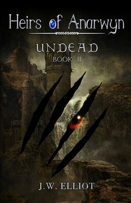 Undead (Heirs of Anarwyn, Book 2) by Elliot, J. W.