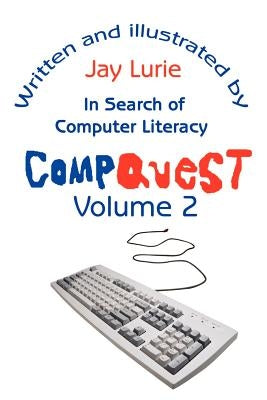 Compquest Volume 2: In Search of Computer Literacy by Lurie, Jay S.