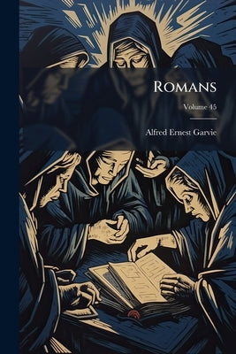 Romans: Introduction; Volume 45 by Garvie, Alfred Ernest
