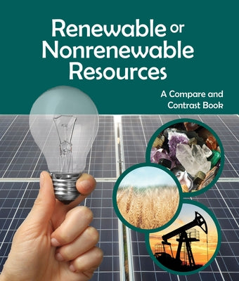Renewable or Nonrenewable Resources? a Compare and Contrast Book by