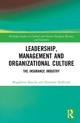 Leadership, Management and Organizational Culture: The Insurance Industry by Kraczla, Magdalena