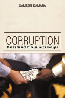 Corruption Made a School Principal into a Refugee by Kamara, Samson