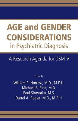 Age and Gender Considerations in Psychiatric Diagnosis: A Research Agenda for DSM-V by Narrow, William E.
