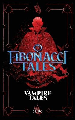 Fibonacci Tales: Vampire Tales by , Elbe