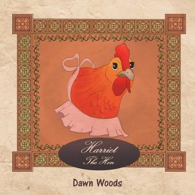 Harriet the Hen by Woods, Dawn