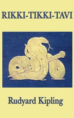 Rikki-Tikki-Tavi by Kipling, Rudyard
