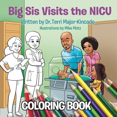 Big Sis Visits the NICU Coloring Book by Major-Kincade, Terri
