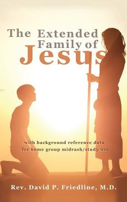 The Extended Family of Jesus by Friedline, David P.