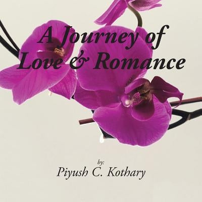 A Journey of Love & Romance by Piyush Kothary