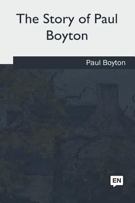 The Story of Paul Boyton by Boyton, Paul
