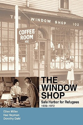 The Window Shop: Safe Harbor for Refugees by Miller, Ellen