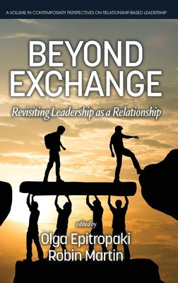 Beyond Exchange: Revisiting Leadership as a Relationship by Epitropaki, Olga
