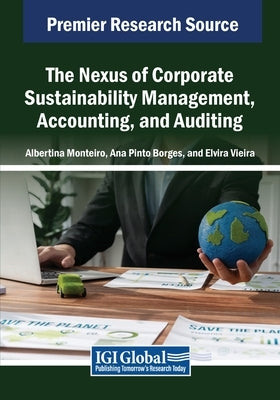 The Nexus of Corporate Sustainability Management, Accounting, and Auditing by Monteiro, Albertina