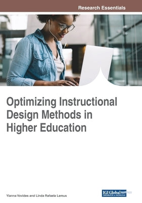 Optimizing Instructional Design Methods in Higher Education by Vovides, Yianna